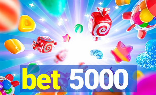 bet 5000